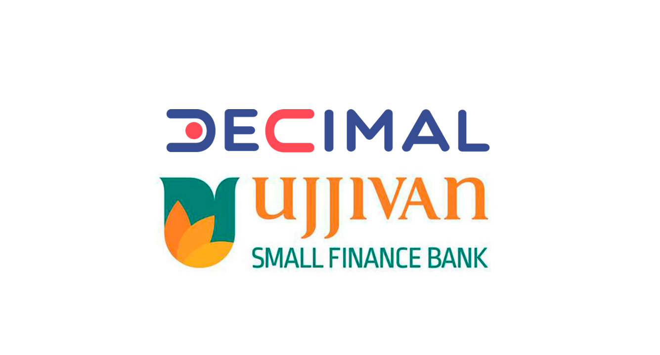 Decimal Technologies Partners With Ujjivan Small Finance Bank to Digitise Loan Origination With Saarathi