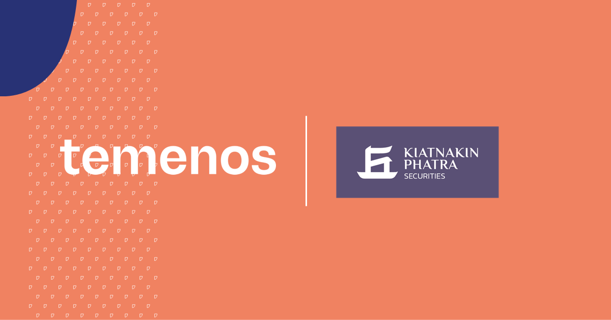 Thailand’s Kiatnakin Phatra Securities Selects Temenos to Advance its Wealth Management Platform