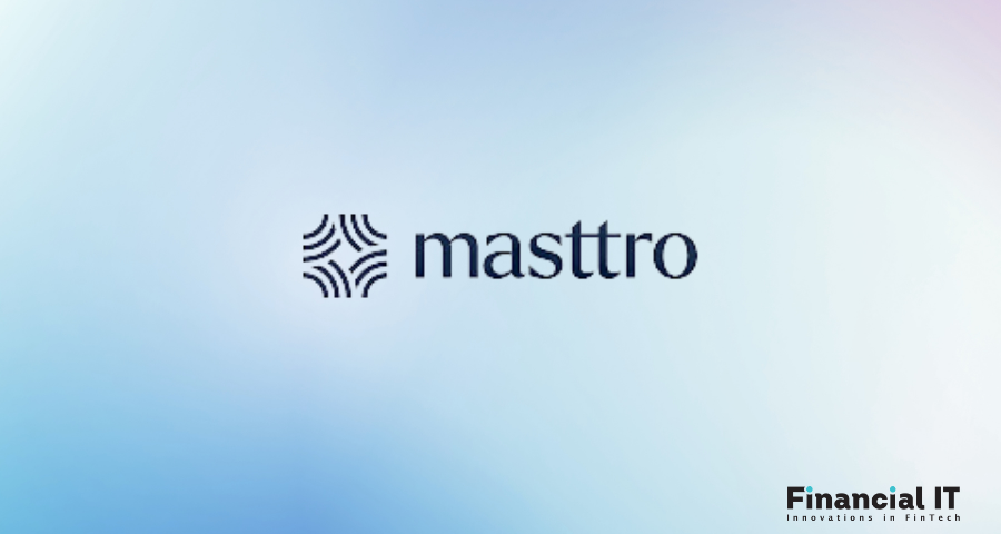 Masttro Launches Next-Gen Platform for Wealth Management