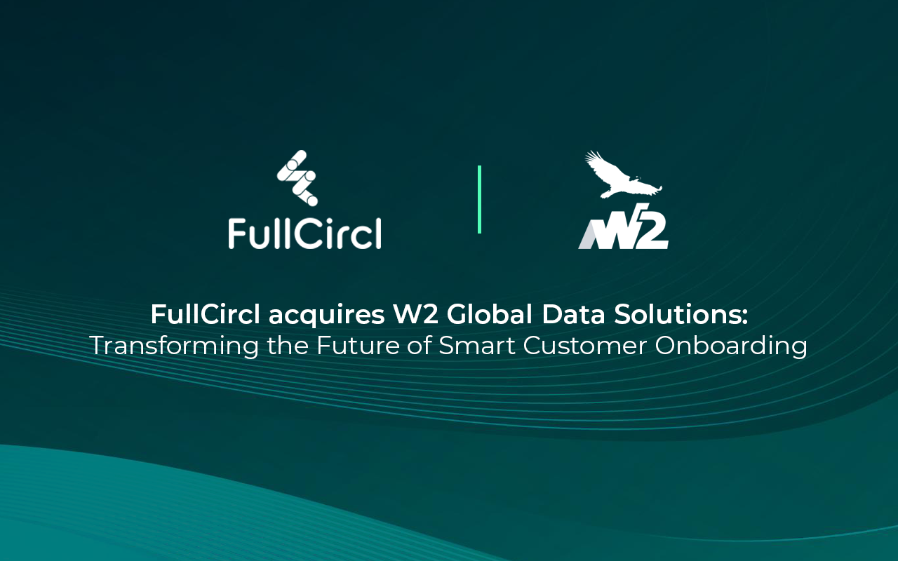 FullCircl Acquires W2 Global Data Solutions: Transforming the Future of Smart Customer Onboarding