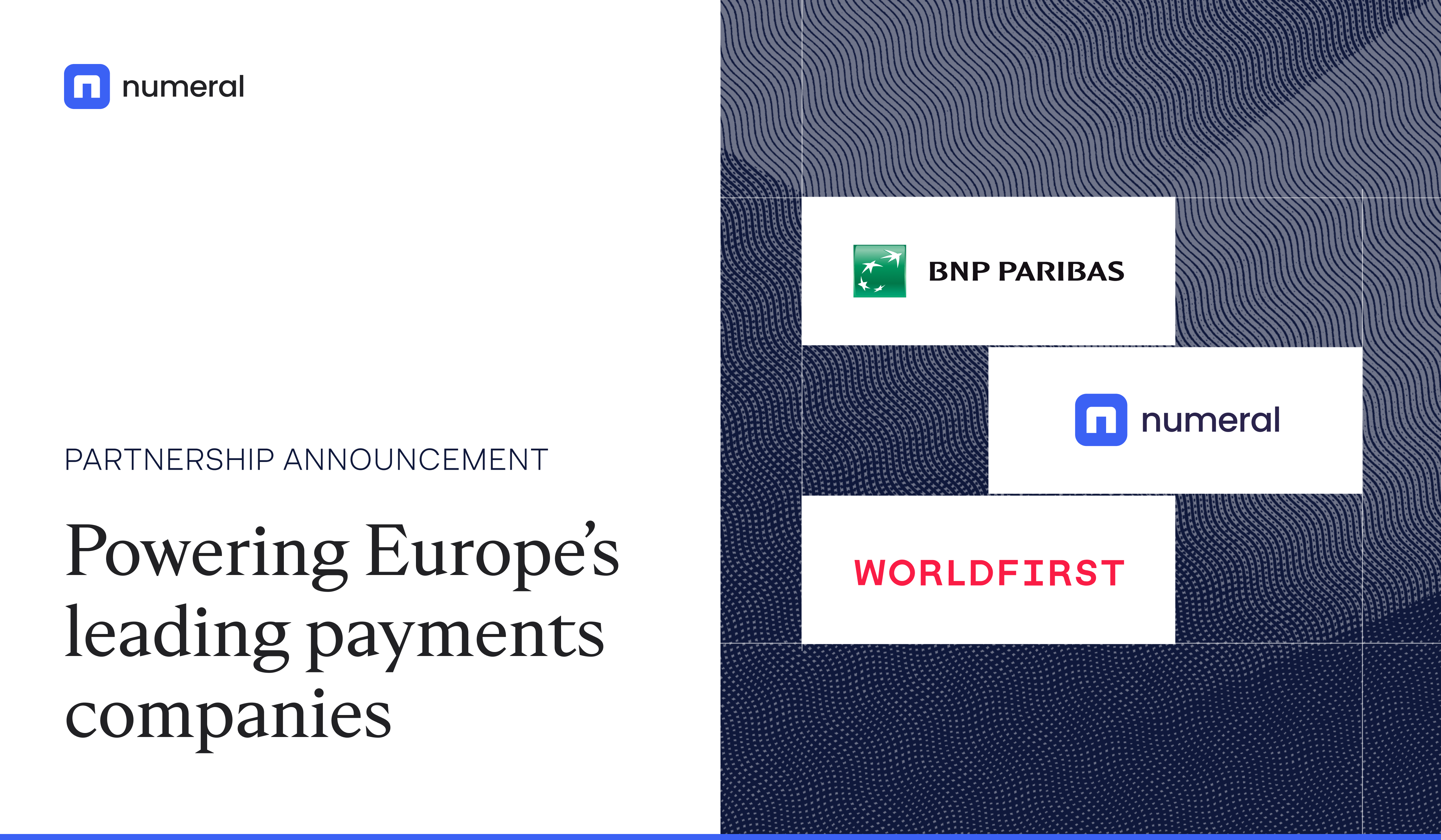 Numeral and BNP Paribas Partner to Power Europe’s Leading Payments Companies, Enabling WorldFirst to Better Serve its European Customers