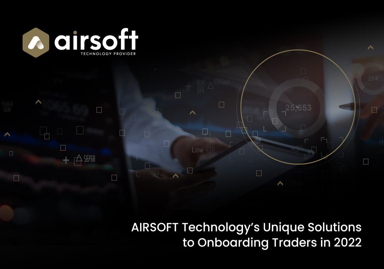 AIRSOFT Technology’s Unique Solutions to Onboarding Traders in 2022
