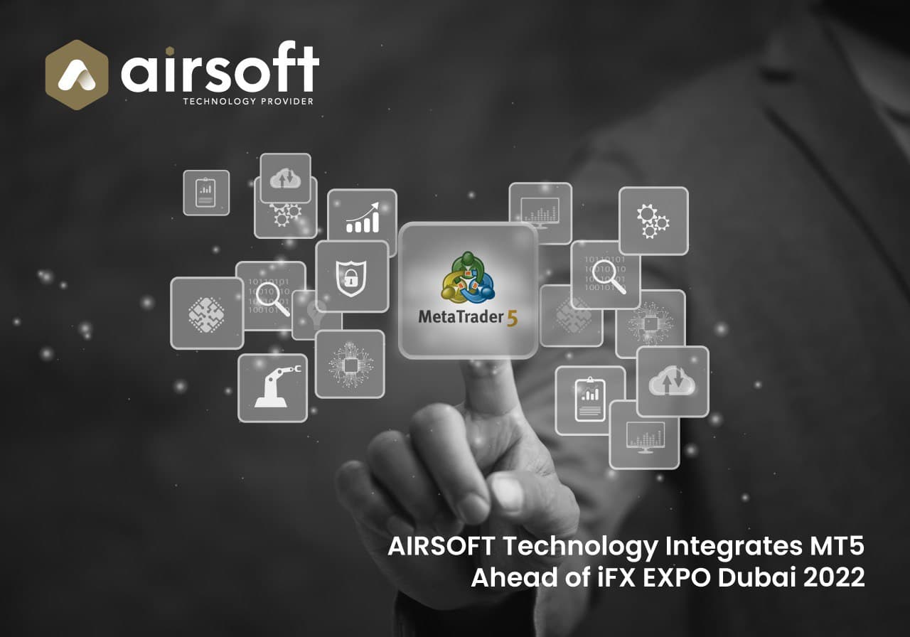 AIRSOFT Technology Integrates MT5 Ahead of iFX EXPO Dubai 2022