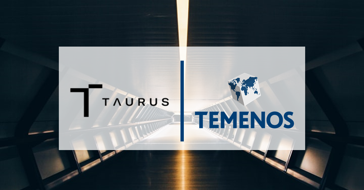 Temenos MarketPlace Welcomes Taurus, the Next-Generation Digital Assets Platform, to Unlock Banks’ Access to Crypto Assets