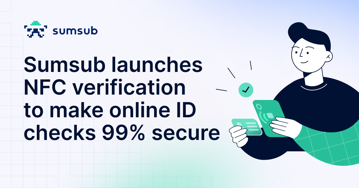 Sumsub Launches NFC Verification to Make Online ID Checks 99% Secure