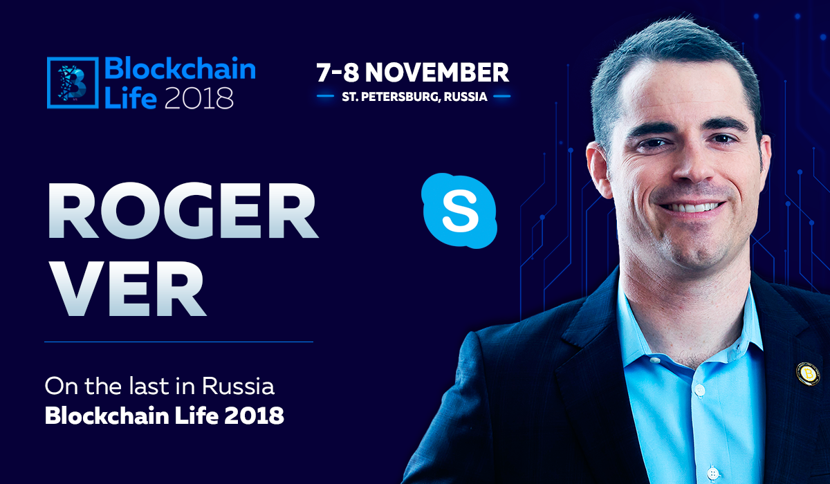 Bitcoin prophet Roger Ver will perform at the Blockchain Life 2018 forum.