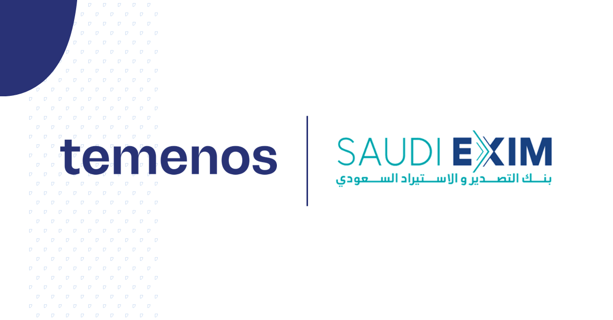 Saudi EXIM Bank Goes Live on Temenos Core Banking Platform