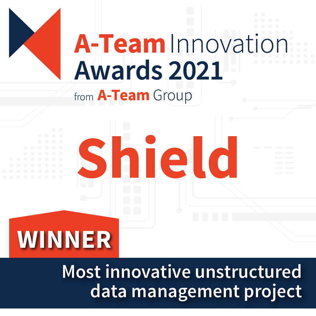 Shield Awarded A-Team Innovation Awards 2021 for 'Most Innovative Unstructured Data Management Project’ Category