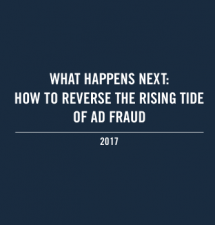 What Happens Next: How to Reverse the Rising Tide of Ad Fraud’ 