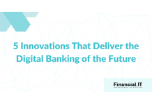 5 Innovations That Deliver the Digital Banking of the Future