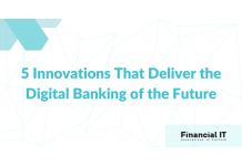 5 Innovations That Deliver the Digital Banking of the...