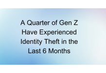 A Quarter of Gen Z Have Experienced Identity Theft in...