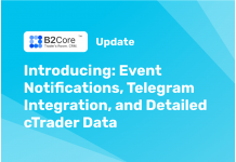 New B2Core Update is Live: Event Notifications, Detailed cTrader Data and Telegram with Integration