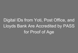 Digital IDs from Yoti, Post Office, and Lloyds Bank Are...