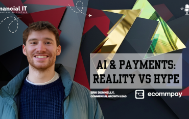 Financial IT Interview: Ecommpay on AI, Cross-Border Payments & Merchant...