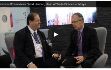 Financial IT interviews David Hennah, Head of Trade Finance at Misys