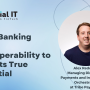 Open Banking Needs Interoperability to Fulfil Its True Potential