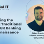 Unlocking the Future: Traditional Banks' UK Banking App...
