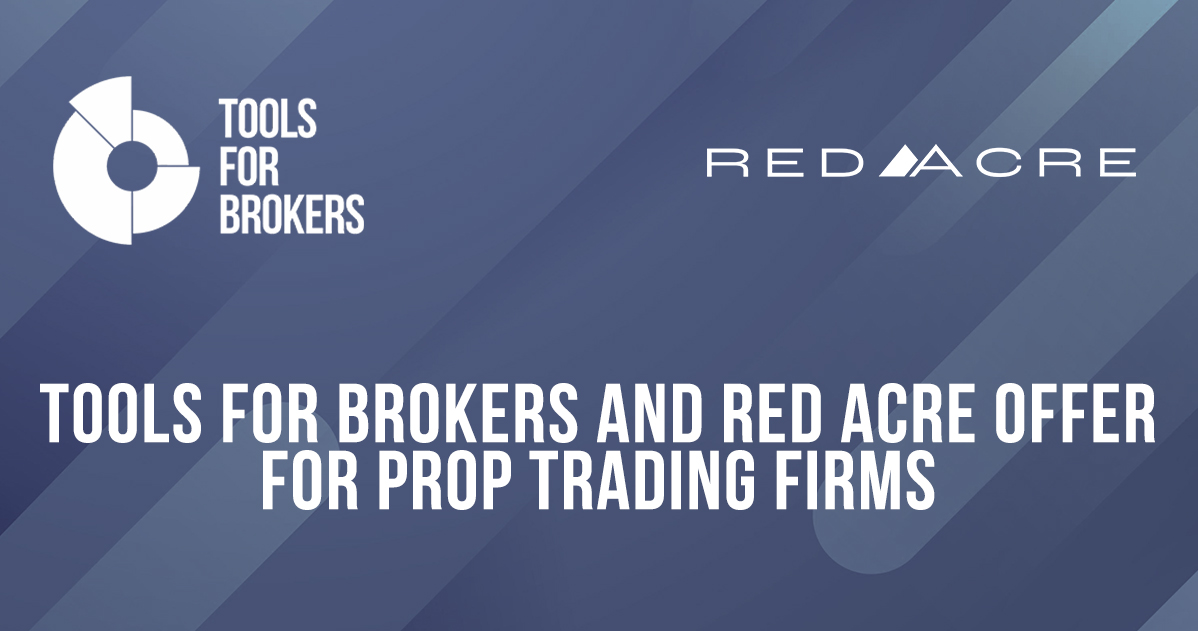 Tools for Brokers and Red Acre Partner to Offer Prop Firms an End-to-End Turnkey Solution