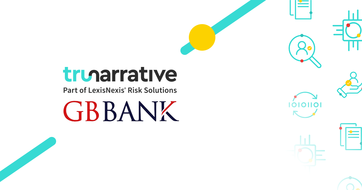 GB Bank Chooses Trunarrative for Customer Onboarding, Transactional Risk,and Financial Crime Prevention