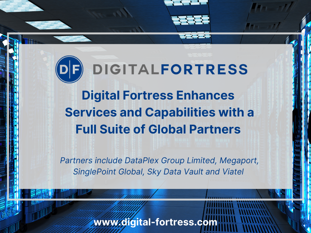 Digital Fortress Enhances Data Center, Colocation Services and Capabilities with a Full Suite of Global Partners