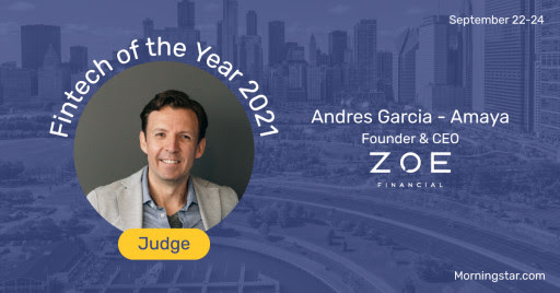 Andres Garcia-Amaya, CEO of Zoe Financial, Announced as Morningstar Fintech of the Year 2021 Judge